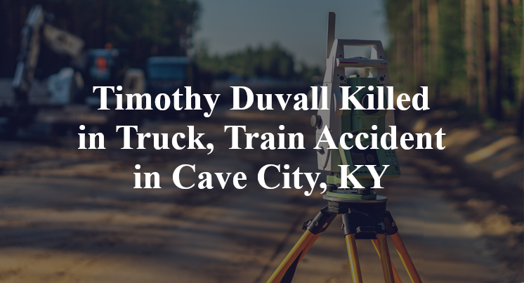 Timothy Duvall Killed in Truck, Train Accident in Cave City, KY