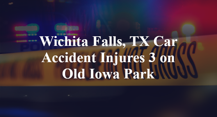 Wichita Falls, TX Car Accident Injures 3 on Old Iowa Park