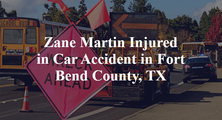 Zane Martin Injured in Car Accident in Fort Bend County, TX