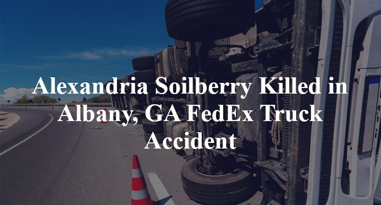 Alexandria Soilberry Killed in Albany, GA FedEx Truck Accident
