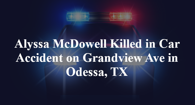 Alyssa McDowell Killed in Car Accident on Grandview Ave in Odessa, TX