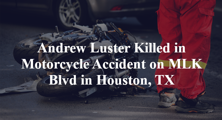 Andrew Luster Killed in Motorcycle Accident on MLK Blvd in Houston, TX