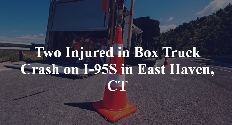Two Injured in Box Truck Crash on I-95S in East Haven, CT