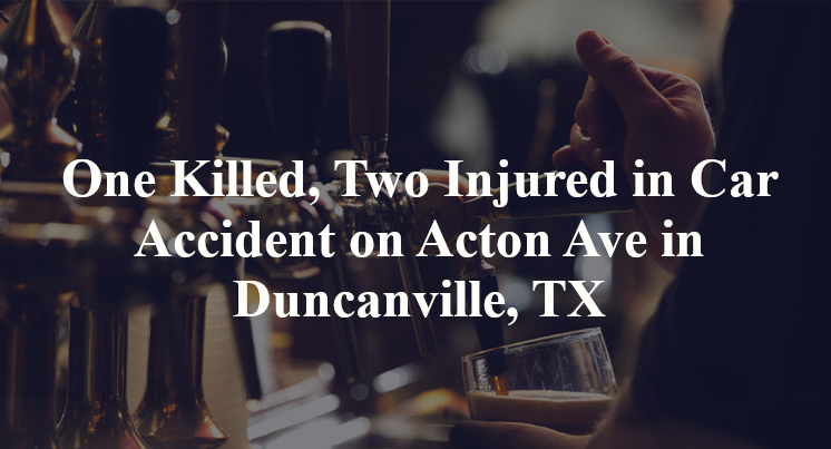 One Killed, Two Injured in Car Accident on Acton Ave in Duncanville, TX