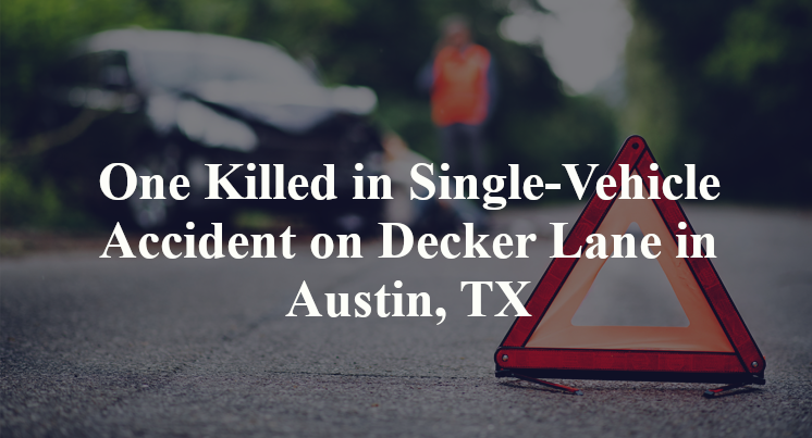 One Killed in Single-Vehicle Accident on Decker Lane in Austin, TX