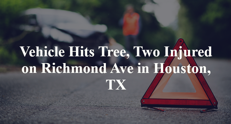 Vehicle Hits Tree, Two Injured on Richmond Ave in Houston, TX
