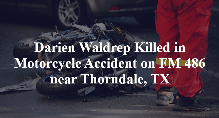 Darien Waldrep Killed in Motorcycle Accident on FM 486 near Thorndale, TX