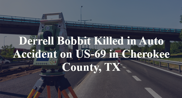 Derrell Bobbit Killed in Auto Accident on US-69 in Cherokee County, TX