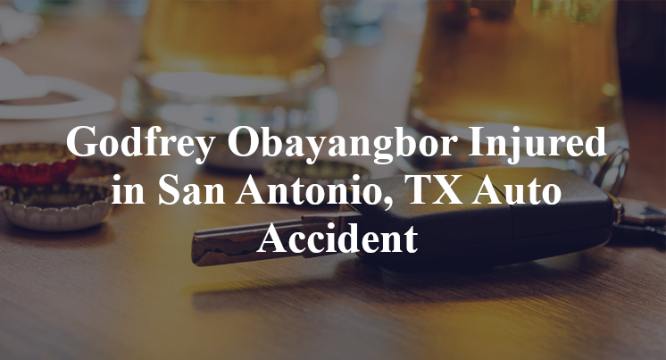 Godfrey Obayangbor Injured in San Antonio, TX Auto Accident