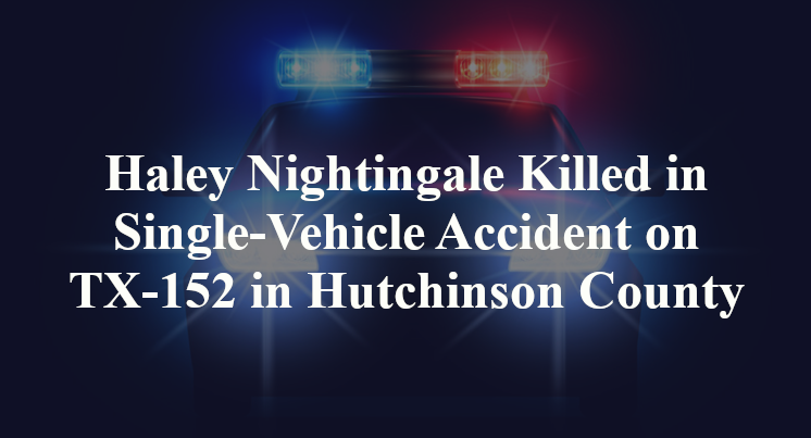 Haley Nightingale Killed in Single-Vehicle Accident on TX-152 in Hutchinson County