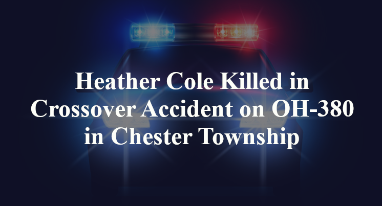 Heather Cole Killed in Crossover Accident on OH-380 in Chester Township