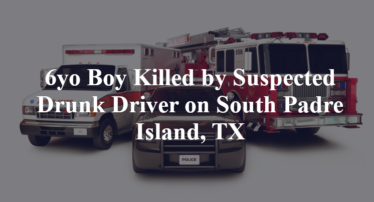 6yo Boy Killed by Suspected Drunk Driver Hector Martinez Jr. on South Padre Island, TX