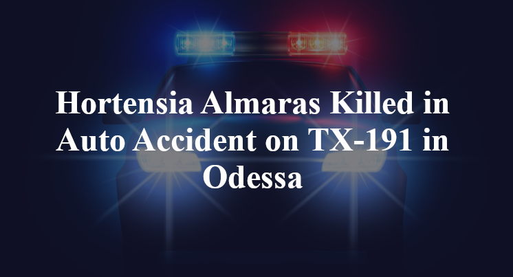 Hortensia Almaras Killed in Auto Accident on TX-191 in Odessa
