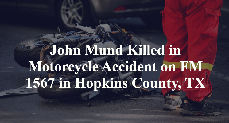 John Mund Killed in Motorcycle Accident on FM 1567 in Hopkins County, TX