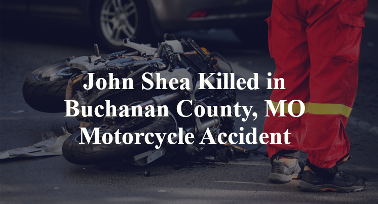 John Shea Killed in Buchanan County, MO Motorcycle Accident