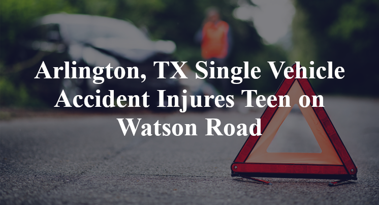 Arlington, TX Single Vehicle Accident Injures Teen on Watson Road jose chavez
