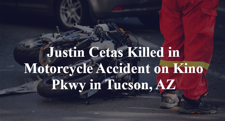 Justin Cetas Killed in Motorcycle Accident on Kino Pkwy in Tucson, AZ