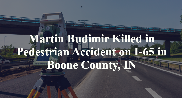 Martin Budimir Killed in Pedestrian Accident on I-65 in Boone County, IN