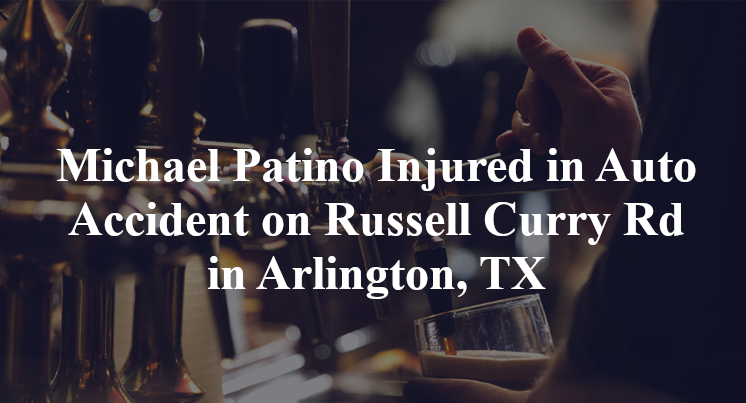 Michael Patino Injured in Auto Accident on Russell Curry Rd in Arlington, TX