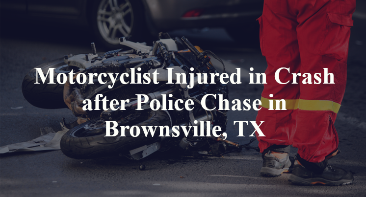 Motorcyclist Injured in Crash after Police Chase in Brownsville, TX