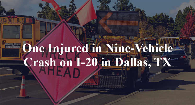 One Injured in Nine-Vehicle Crash on I-20 in Dallas, TX