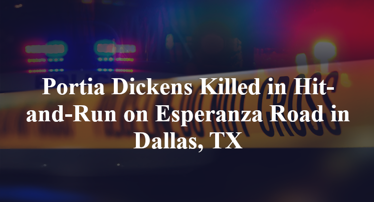 Portia Dickens Killed in Hit-and-Run on Esperanza Road in Dallas, TX