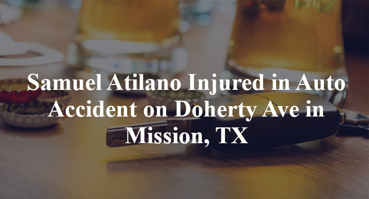 Samuel Atilano Injured in Auto Accident on Doherty Ave in Mission, TX