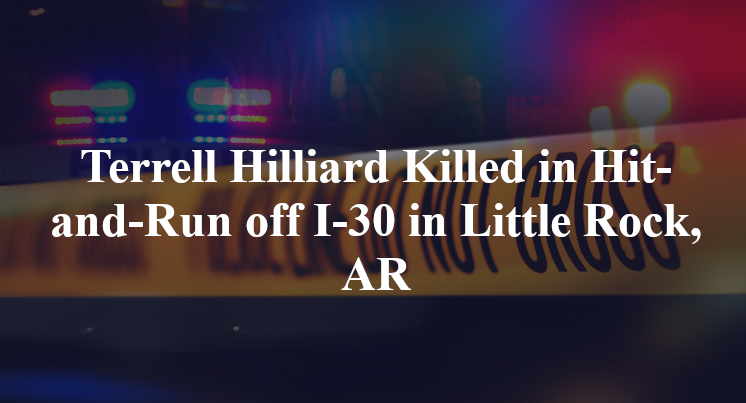 Terrell Hilliard Killed in Hit-and-Run off I-30 in Little Rock, AR