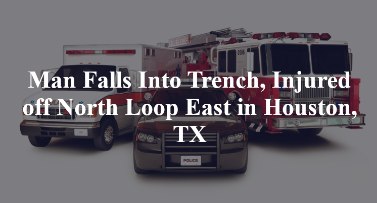 Man Falls Into Trench, Injured off North Loop East in Houston, TX