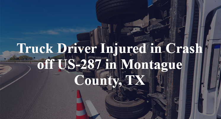 Truck Driver Injured in Crash off US-287 in Montague County, TX
