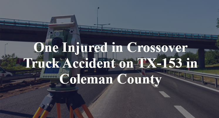 One Injured in Crossover Truck Accident on TX-153 in Coleman County