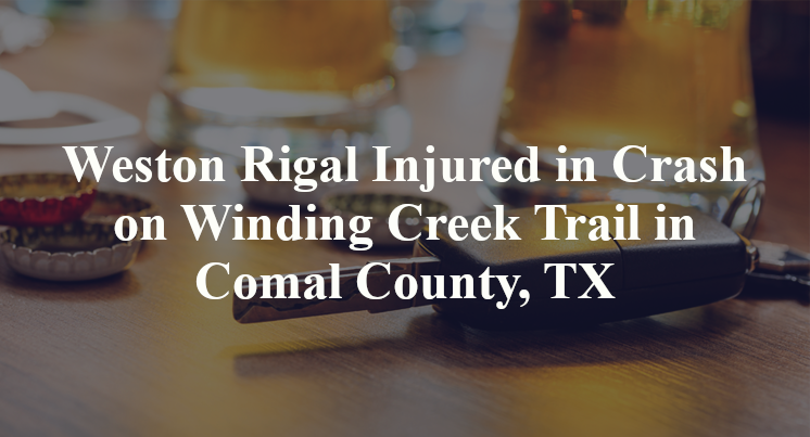 Weston Rigal Injured in Crash on Winding Creek Trail in Comal County, TX