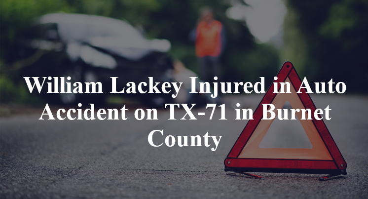 William Lackey Injured in Auto Accident on TX-71 in Burnet County