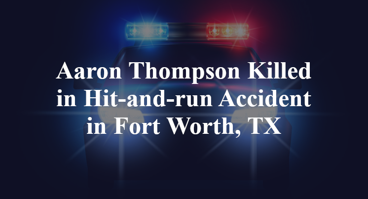Aaron Thompson Killed in Hit-and-run Accident in Fort Worth, TX