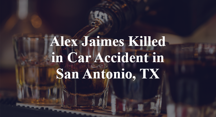 Alex Jaimes Killed in Car Accident in San Antonio, TX