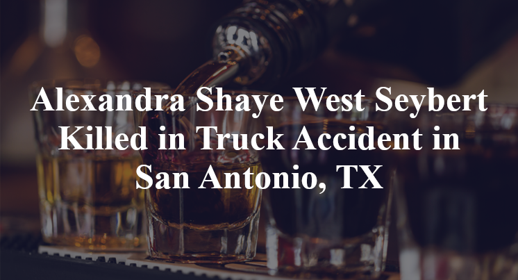 Alexandra Shaye West Seybert Killed in Truck Accident in San Antonio, TX
