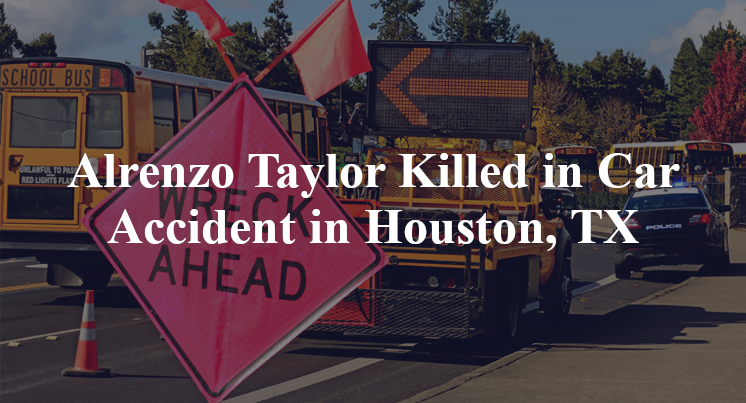 Alrenzo Taylor Killed in Car Accident in Houston, TX