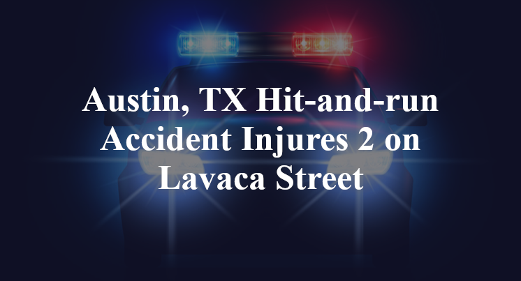Austin, TX Hit-and-run Accident Injures 2 on Lavaca Street