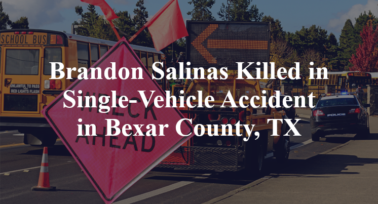 Brandon Salinas Killed in Single-Vehicle Accident in Bexar County, TX
