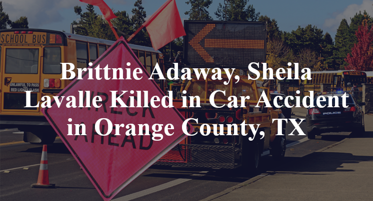 Brittnie Adaway, Sheila Lavalle Killed in Car Accident in Orange County, TX