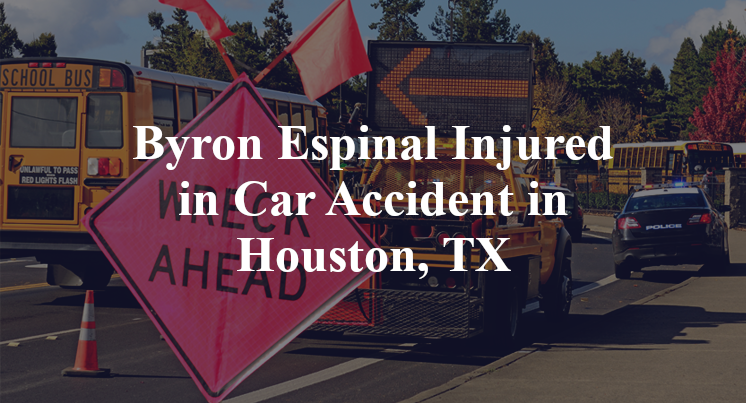 Byron Espinal Injured in Car Accident in Houston, TX