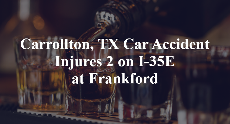 Carrollton, TX Car Accident Injures 2 on I-35E at Frankford