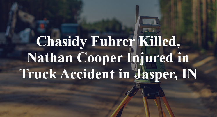 Chasidy Fuhrer Killed, Nathan Cooper Injured in Truck Accident in Jasper, IN