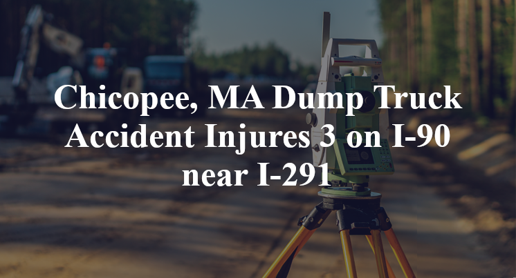 Chicopee, MA Dump Truck Accident Injures 3 on I-90 near I-291