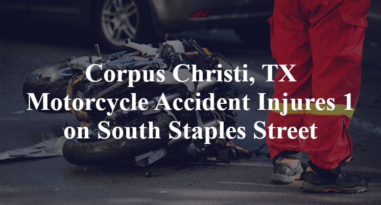 Corpus Christi, TX Motorcycle Accident Injures 1 on South Staples Street
