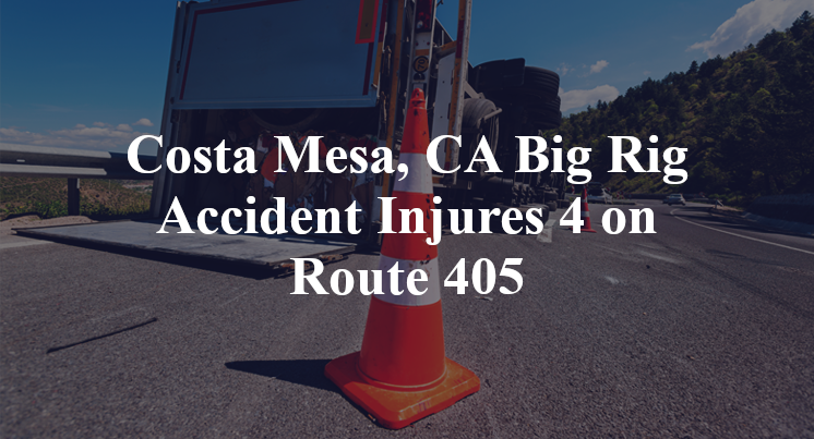 Costa Mesa, CA Big Rig Accident red hill on Route 405
