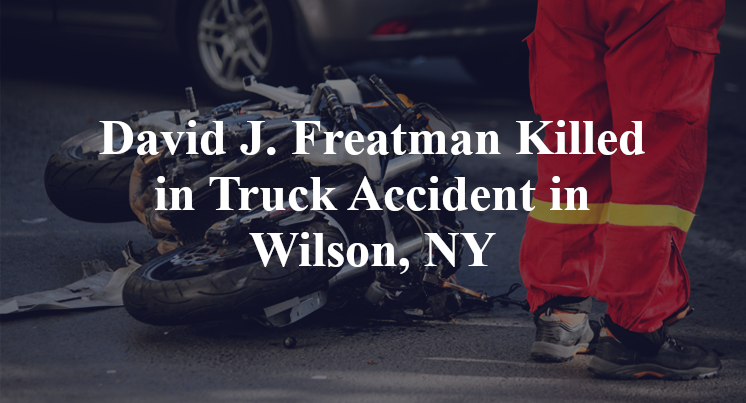 David J. Freatman Killed in Truck Accident in Wilson, NY