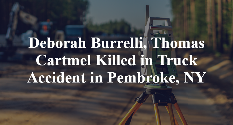 Deborah Burrelli, Thomas Cartmel Killed in Truck Accident in Pembroke, NY