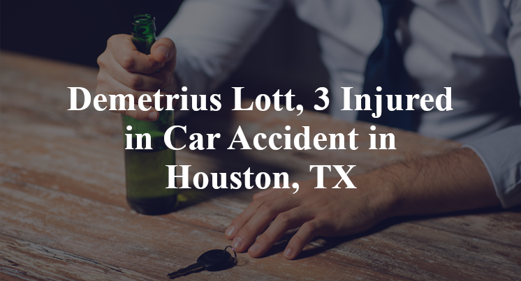 Demetrius Lott, 3 Injured in Car Accident in Houston, TX