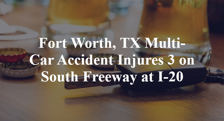 Fort Worth, TX Multi-Car Accident Injures 3 on South Freeway at I-20 altamesa